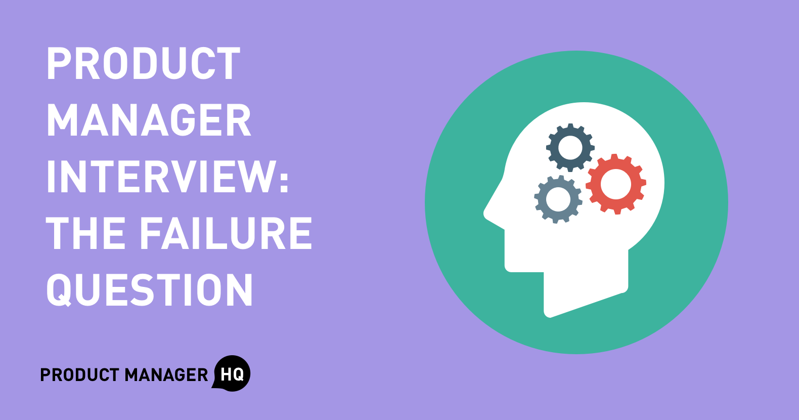 Product Manager Interview: The Failure Question – Product Manager HQ