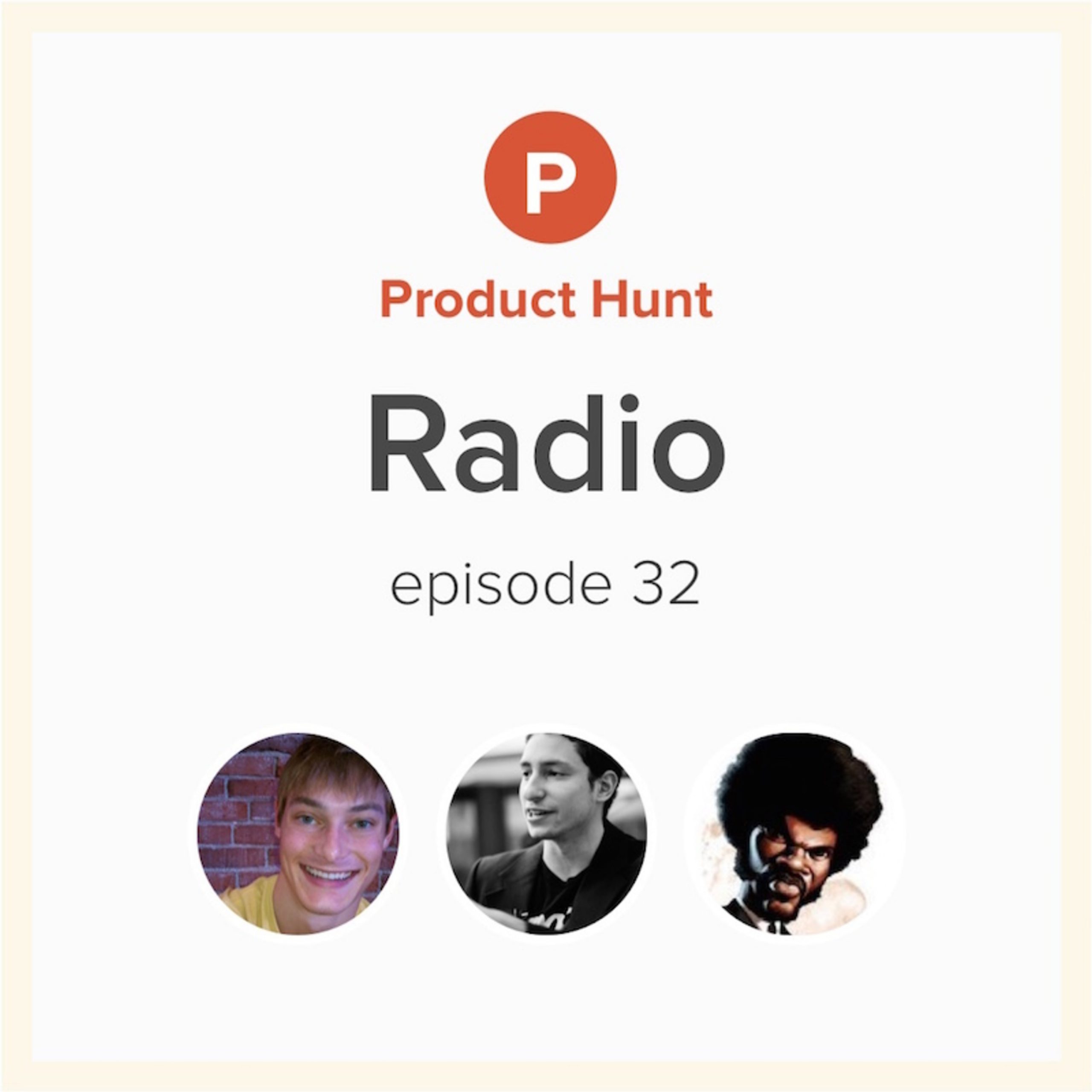 Product
  Hunt Radio: Episode 34 w/ David Byttow & Sara Haider